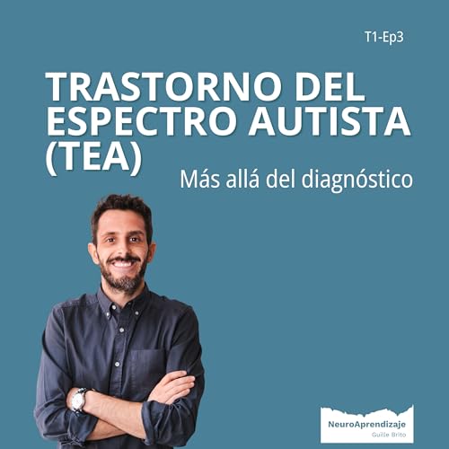 T1-Ep3 | TEA: Más allá del diagnóstico