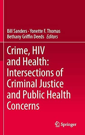 Crime, HIV and Health: Intersections of Criminal Justice and Public Health Concerns 2013th Edition-Wow! eBook