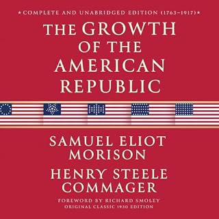 The Growth of the American Republic - Complete and Unabridged Edition (1763-1917) cover art