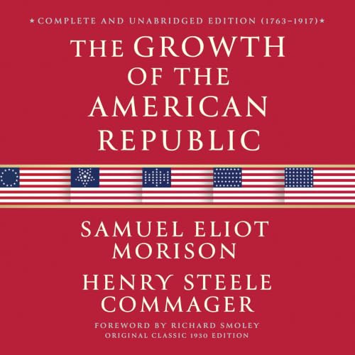 The Growth of the American Republic - Complete and Unabridged Edition (1763-1917) Titelbild