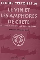 Le Vin Et Les Amphores de Crete de l'Epoque Classique a l'Epoque Imperiale 2869580738 Book Cover