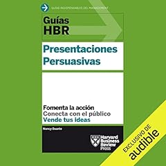 Couverture de Gu&iacute;as HBR: Presentaciones Persuasivas (Narraci&oacute;n en Castellano) [HBR Guides: Persuasive Presentations]