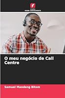 O meu negócio de Call Centre (Portuguese Edition) 6208933463 Book Cover
