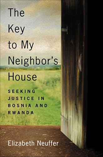 The Key to My Neighbor's House: Seeking Justice in Bosnia and Rwanda