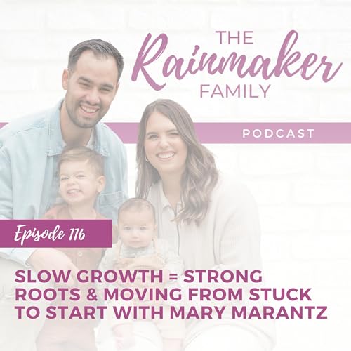 116. Slow Growth = Strong Roots & Moving from STUCK to START with Mary Marantz Podcast Por  arte de portada