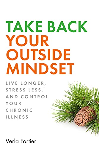 Take Back Your Outside Mindset: Live Longer, Stress Less, and