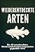 Wiederentdeckte Arten: Die 40 sensationellsten Wiederentdeckungen ausgestorben geglaubter Tiere