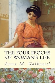 The Four Epochs of Woman's Life: A Study in Hygiene
