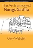 The Archaeology of Nuragic Sardinia (Monographs in Mediterranean Archaeology)