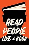 Read People Like a Book: How to Speed-Read People, Analyze Body Language, and Understand Emotions