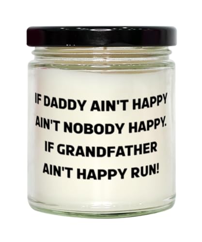 Grandfather Gifts for Big Daddy, If Daddy Ain't Happy Ain't Nobody Happy. If!, Unique Grandfather Scent Candle, from Grandson, Grandfather Gifts from Granddaughter, Grandfather Gifts from Grandson,