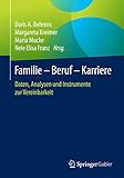  Familie – Beruf – Karriere: Daten, Analysen und Instrumente zur Vereinbarkeit