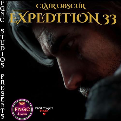 FNGC Reviews: Clair Obscur Expedition 33 (ft. Rick Firestone of Pixel Project Radio)