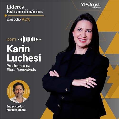 #175 | Energia do Futuro: Karin Luchesi Fala sobre Sustentabilidade, Liderança e Inovação no Setor Elétrico Podcast Por capa
