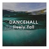 DANCEHALL lively fall