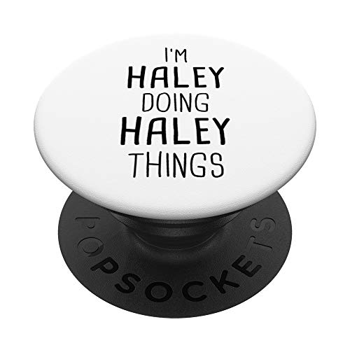 I'm HALEY Doing HALEY Things Personalized Girl Name Gift PopSockets PopGrip: Swappable Grip for Phones & Tablets