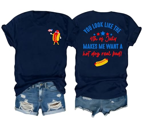 4th of July Shirts Women Patriotic Shirts USA Shirt You Look Like 4th of July Makes Me Want A Hot Dog Real Bad Tops Blue