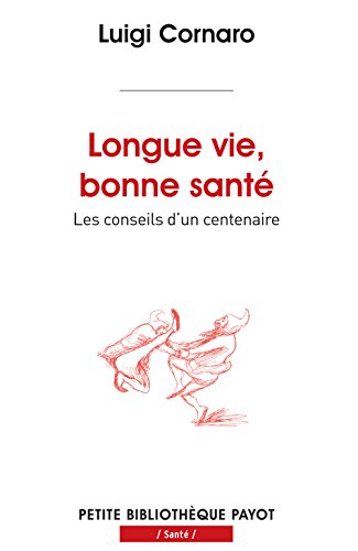Télécharger Longue vie, bonne santé : Les conseils d'un centenaire PDF