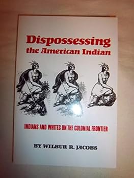 Paperback Dispossessing the American Indian: Indians and Whites on the Colonial Frontier Book