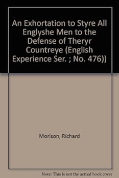 An Exhortation to Styre All Englyshe Men to the Defense of Theryr Countreye (English Experience Ser. ; No. 476))
