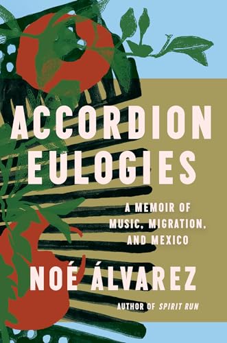 Cover of Accordion Eulogies: A Memoir of Music, Migration, and Mexico