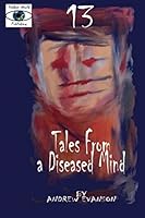 13: Tales from a Diseased Mind 1517307082 Book Cover
