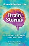 Brain Storms: My Life with a Brain Tumour - A Family Doctor's Memoir