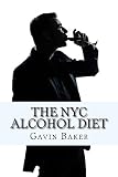 The NYC Alcohol Diet: How to survive NYC's boozy business scene without losing status