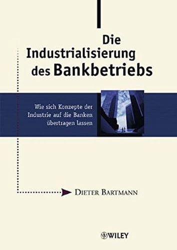 Die Industrialisierung des Bankbetriebs: Wie sich Konzepte der Industrie auf die Banken übertragen lassen