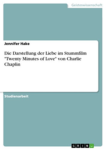 Die Darstellung der Liebe im Stummfilm "Twenty Minutes of Love" von Charlie Chaplin (German Edition)