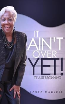 Paperback It Ain’t Over Yet!: It's Just the Beginning Book