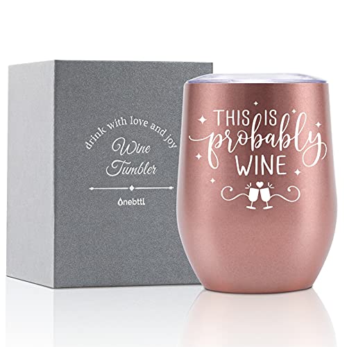 Onebttl This is Probably Wine Tumbler for Wine Lovers, Wine Gifts for Women Mom Nana Wife Bestie BFF Best Friend, 12oz Stainless Steel Insulated Wine Tumbler with Lid with Funny Sayings - Rose Gold