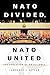 NATO Divided, NATO United: The Evolution of an Alliance