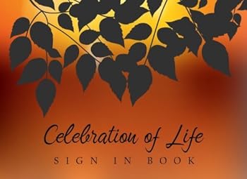Paperback Celebration of Life Sign in Book: Memorial Service Book Funeral Guest Book Blank Lined Names Messages Sign in In Loving Memory Remember Registration ... 110 Pages (Memorial Service Guest Book) Book