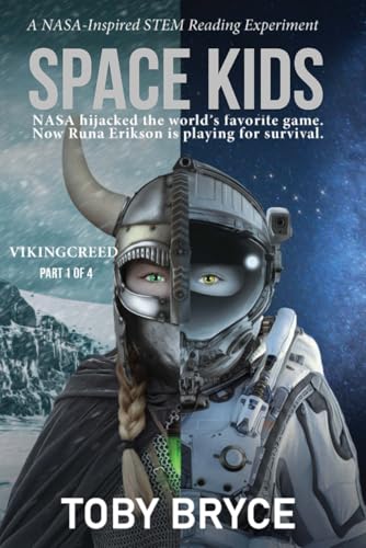 SPACE KIDS: NASA puts three kids into space to prove a prophecy and save humanity (The Viking Creed - 100 rules to live, love & 