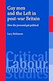  Gay men and the Left in post-war Britain (Critical Labour Movement Studies) (English Edition)