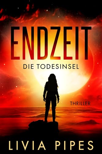 Endzeit – Die Todesinsel: Survival-Thriller (Endzeit-Visionen 1)