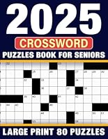 2025 Crossword Puzzles Book For Seniors: Test Your Brain With 80 Challenge Crosswords, Solution Included B0F5PQ6SJD Book Cover