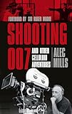 Shooting 007: And Other Celluloid Adventures