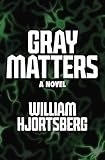 Gray Matters: A Novel