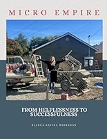 Micro Empire: From Helplessness to Successfulness B0FWTDPCSB Book Cover