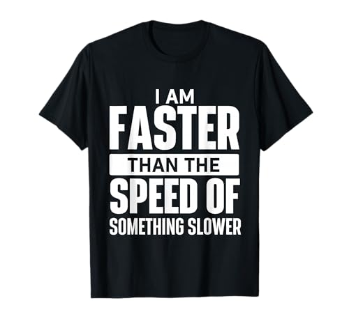 I Am Faster Than The Speed Of - Running Marathon Runner T-Shirt