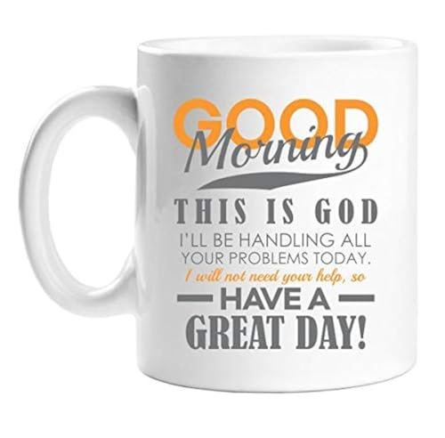 Good Morning Message Ceramic Coffee Mug 11oz – “This is God, I'll Be Handling All Your Problems Today” Inspirational Coffee Cup for Home, Office, or Gifting – Microwave and Dishwasher Safe