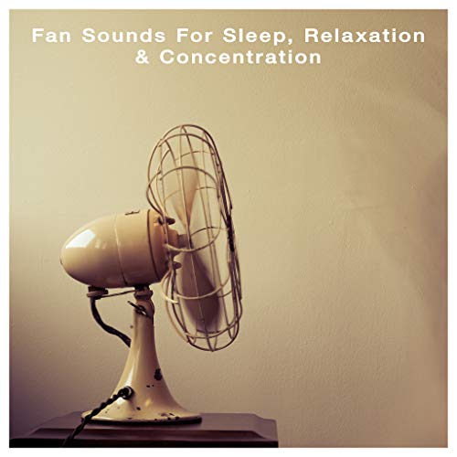 Fan Sounds For Sleep, Relaxation And Concentration Fan