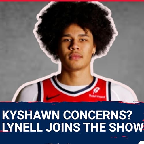 Kyshawn George EVOLVING, Tre Johnson RETURNS! Lynnell Willingham Joins | Washington Wizards Podcast