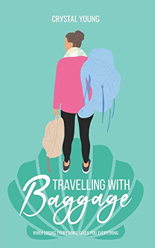 Travelling with Baggage: When losing everything, gives you everything.
