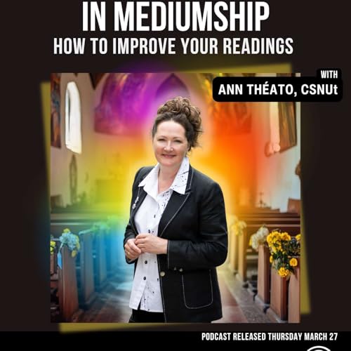 PM 115: Perception & Control in Mediumship: How to Improve Your Readings with Ann Th&eacute;ato, CSNUt