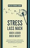 Stress lass nach – oder lieber doch nicht!: Systemisch mit dem multimodalen Stressmanagement Präventionskurse abwechslungsreich gestalten - Melissa Veronika Lobert 