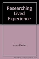 Researching Lived Experience: Human Science for an Action Sensitive Pedagogy 0920354254 Book Cover