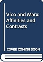 Vico and Marx: Affinities and Contrasts 0391026291 Book Cover